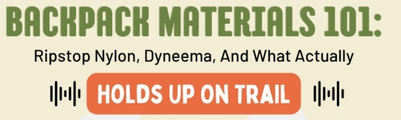 Backpack Materials 101: Ripstop Nylon, Dyneema, And What Actually Holds Up On Trail - Infograph - Light Hiking Gear