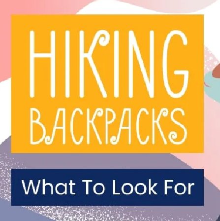 Hiking Backpacks - What To Look For Weight | Infographic - Light Hiking Gear