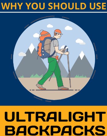 Why You Should Use Ultralight Backpacks For Hiking - Light Hiking Gear